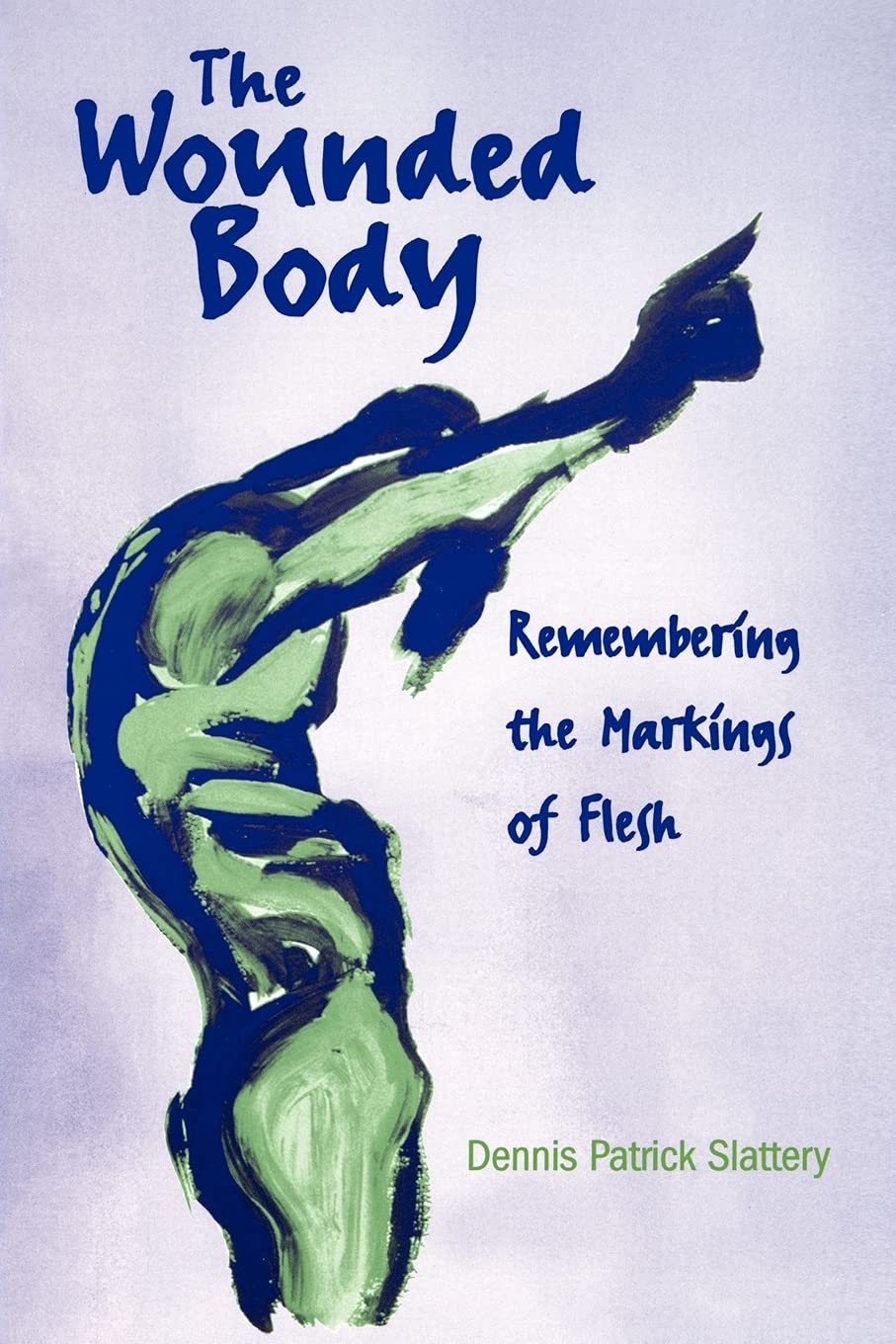 The Wounded Body: Remembering The Markings Of Flesh (Suny Series In Psychoanalysis And Culture)