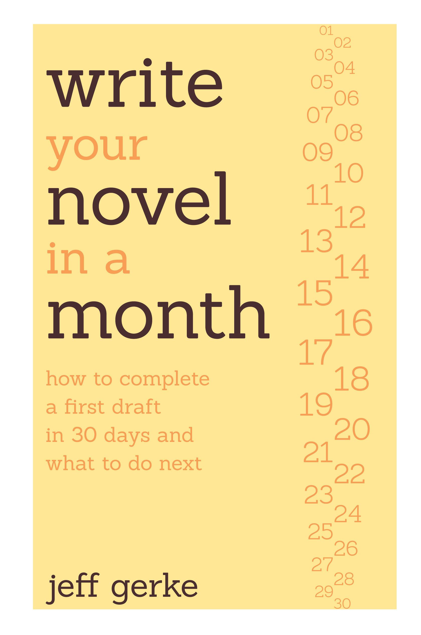Write Your Novel In A Month: How To Complete A First Draft In 30 Days And What To Do Next,Used
