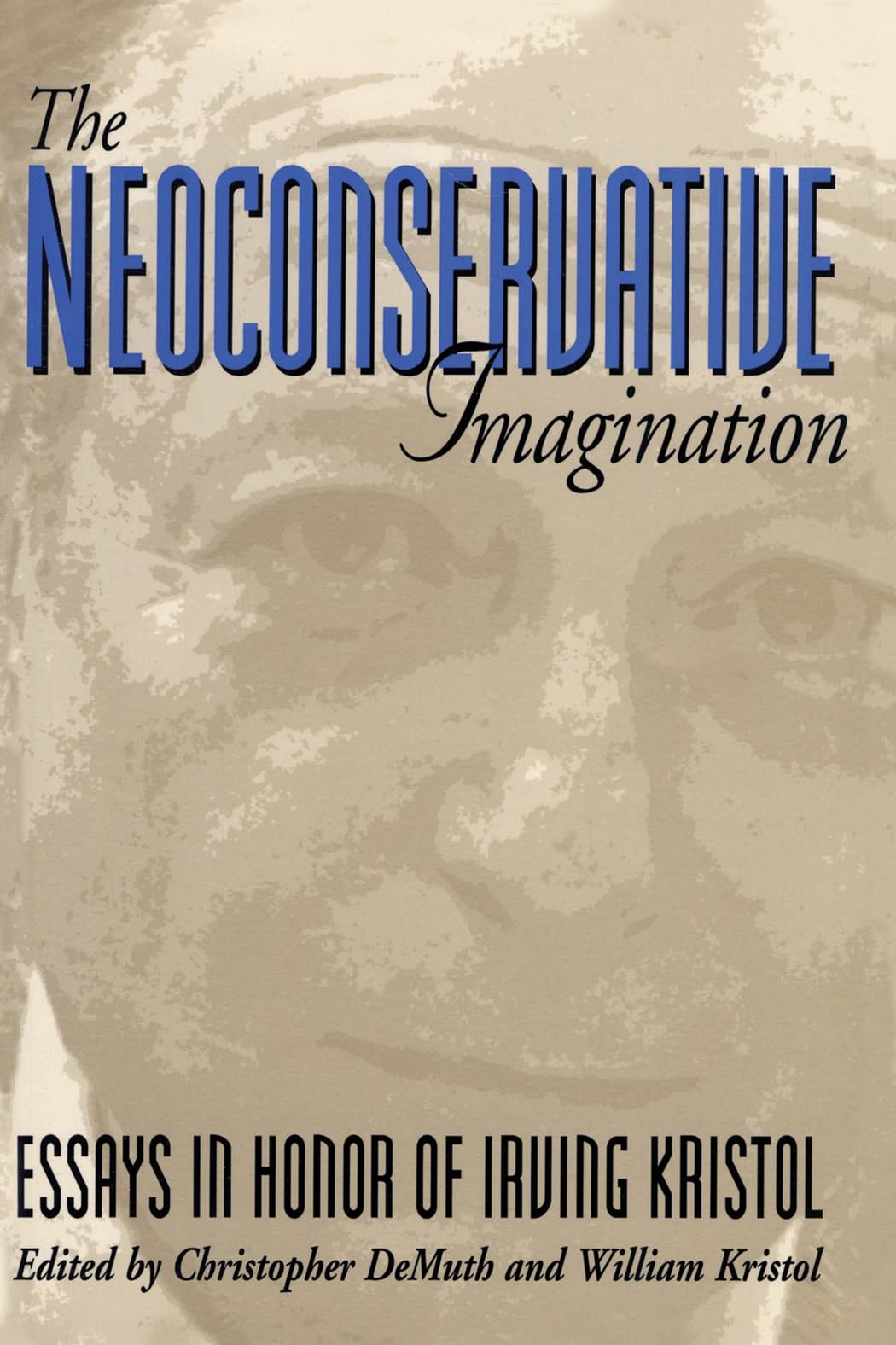 The Neoconservative Imagination: Essays in Honor of Irving Kristol,Used