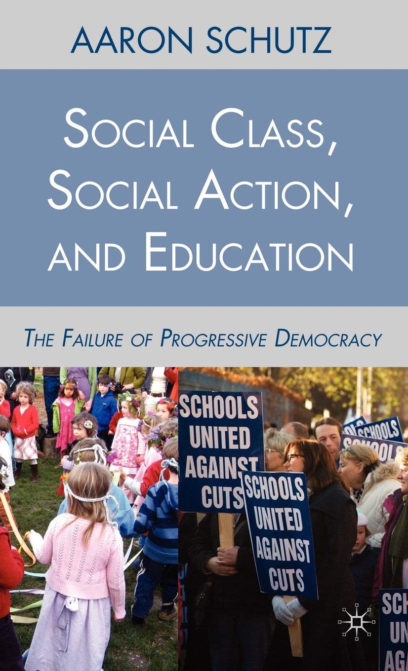 Social Class, Social Action, And Education: The Failure Of Progressive Democracy