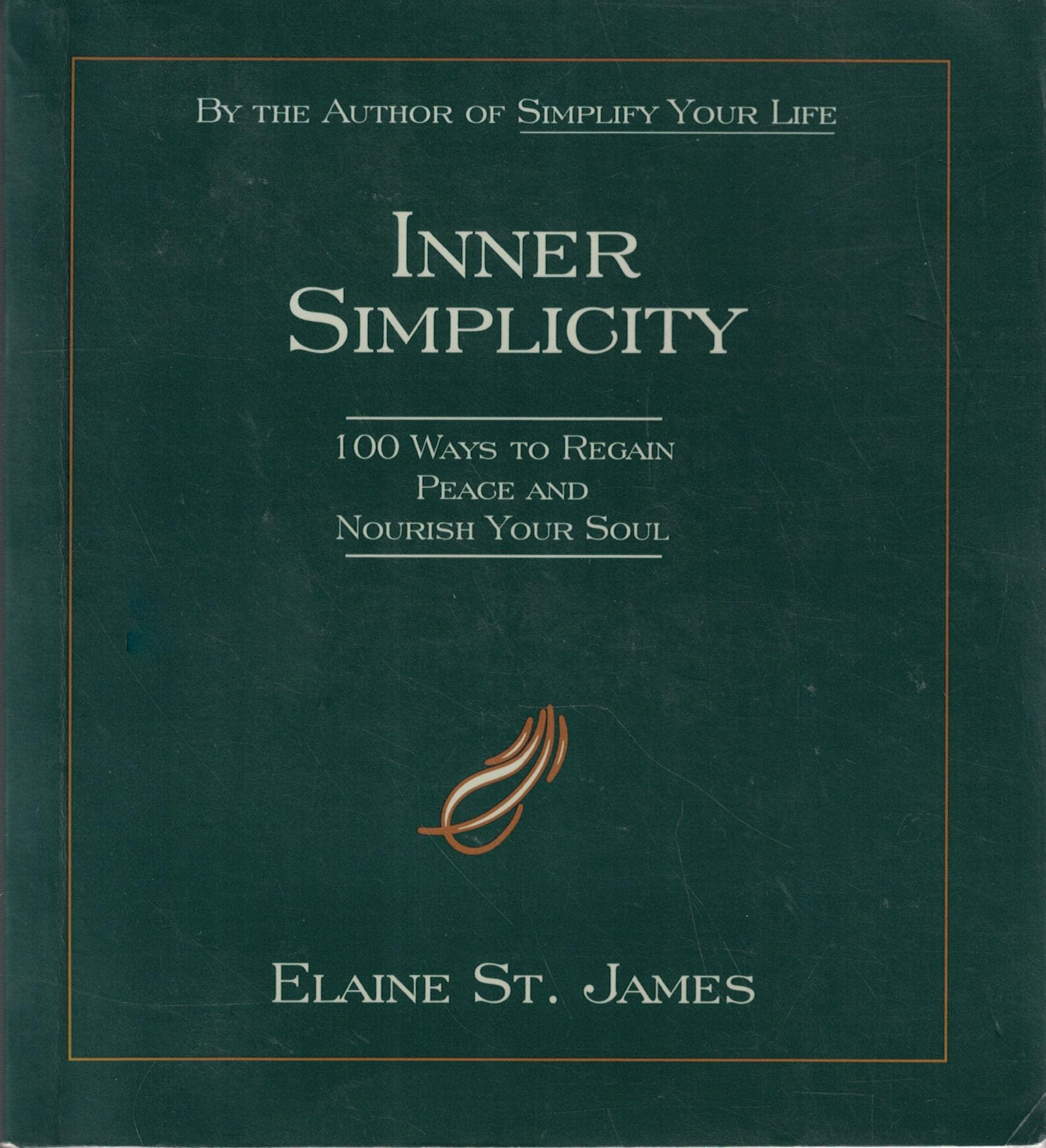 Inner Simplicity: 100 Ways To Regain Peace And Nourish Your Soul,New