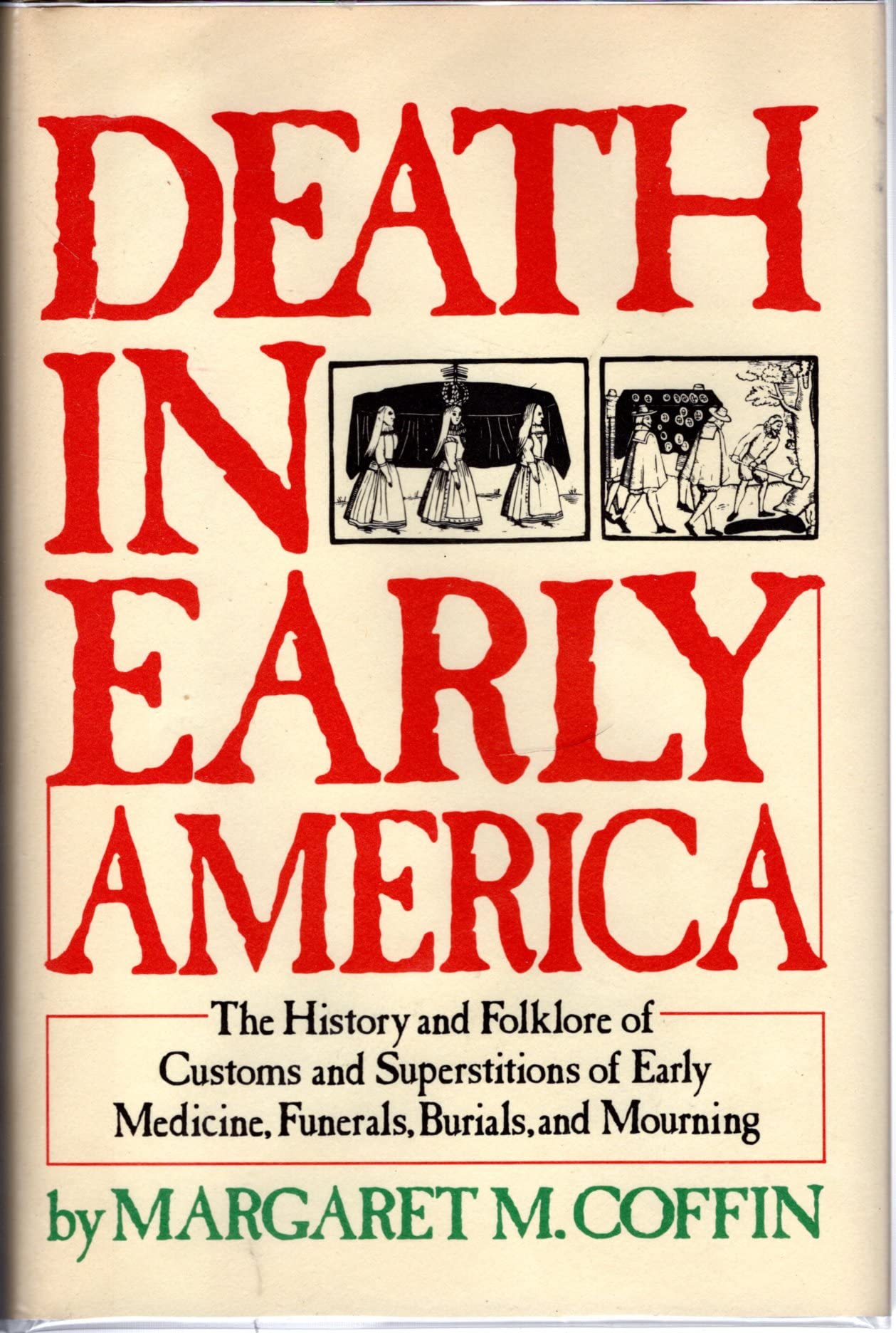 Death in early America: The history and folklore of customs and superstitions of early medicine, funerals, burials, and mourning,Used