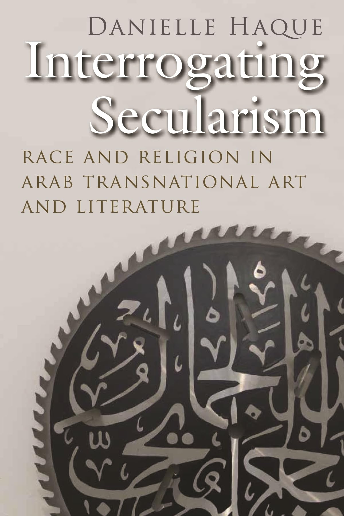 Interrogating Secularism: Race And Religion In Arab Transnational Art And Literature (Critical Arab American Studies),Used