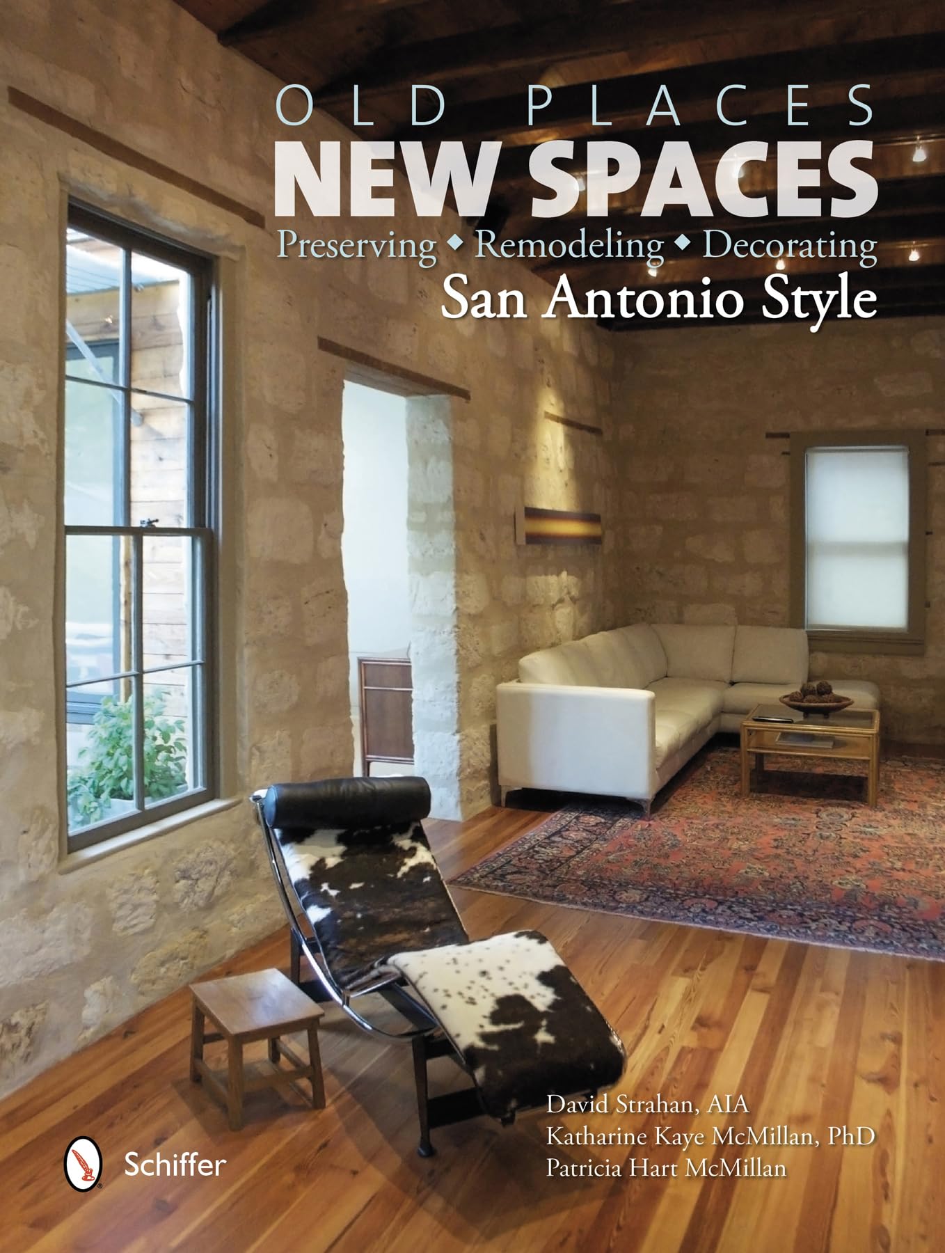 Old Places, New Spaces: Preserving, Remodeling, Decorating San Antonio Style,Used