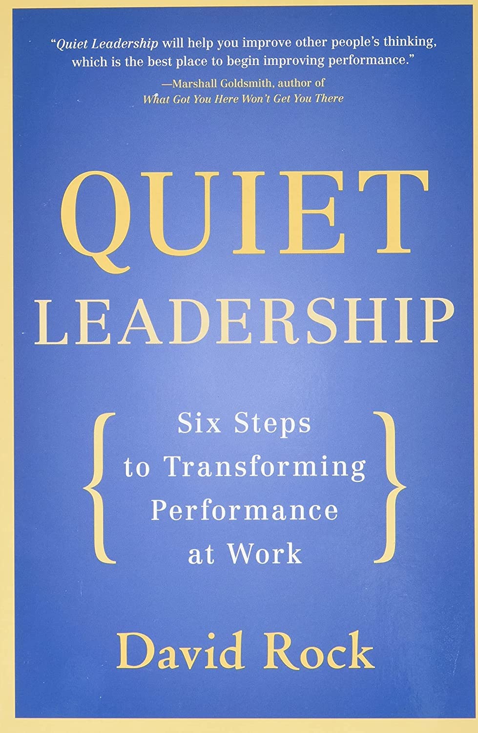 Quiet Leadership: Six Steps to Transforming Performance at Work,New