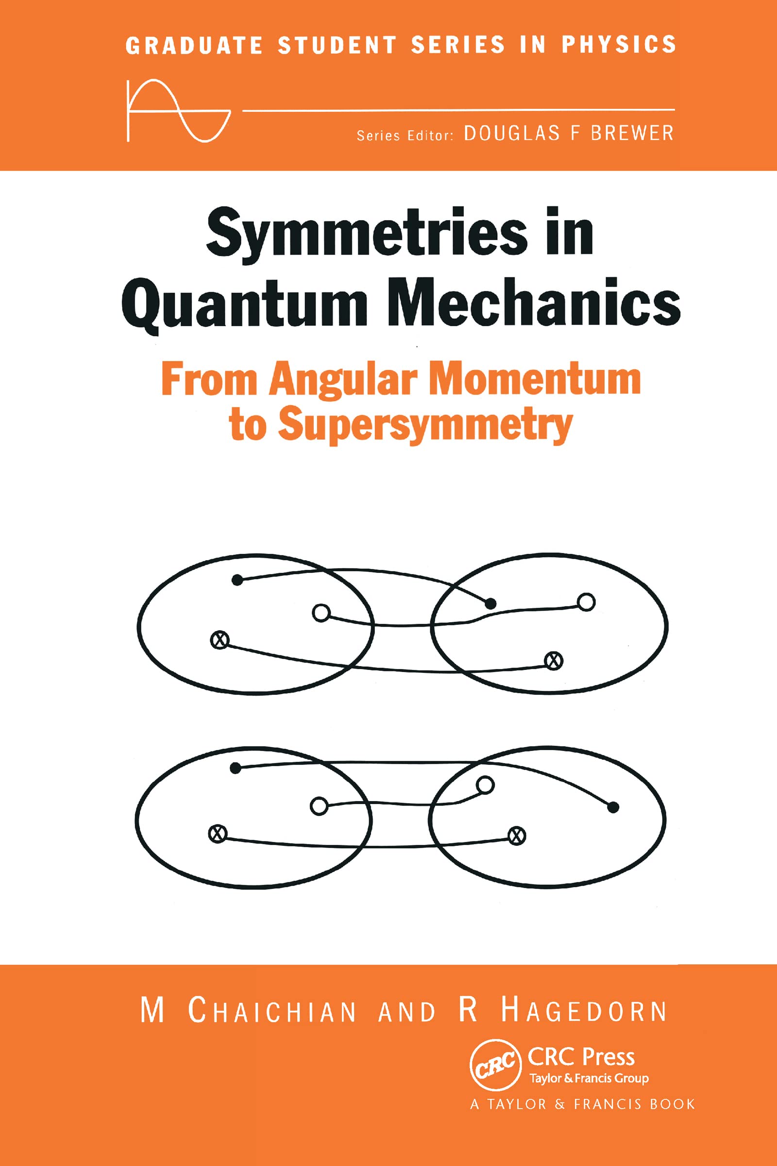 Symmetries in Quantum Mechanics: From Angular Momentum to Supersymmetry (PBK) (Graduate Student Series in Physics),New
