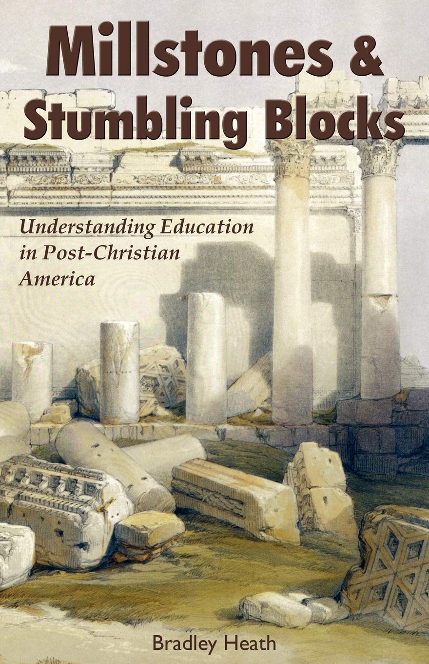Millstones & Stumbling Blocks: Understanding Education in PostChristian America,Used
