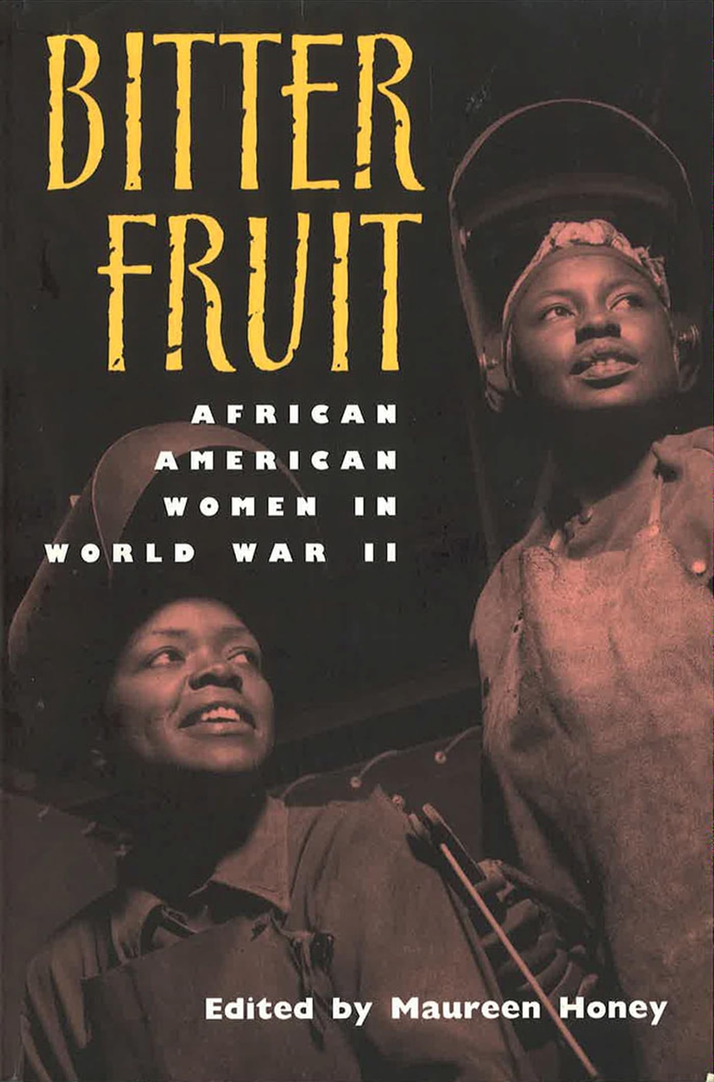 Bitter Fruit: African American Women In World War Ii (Volume 1),New