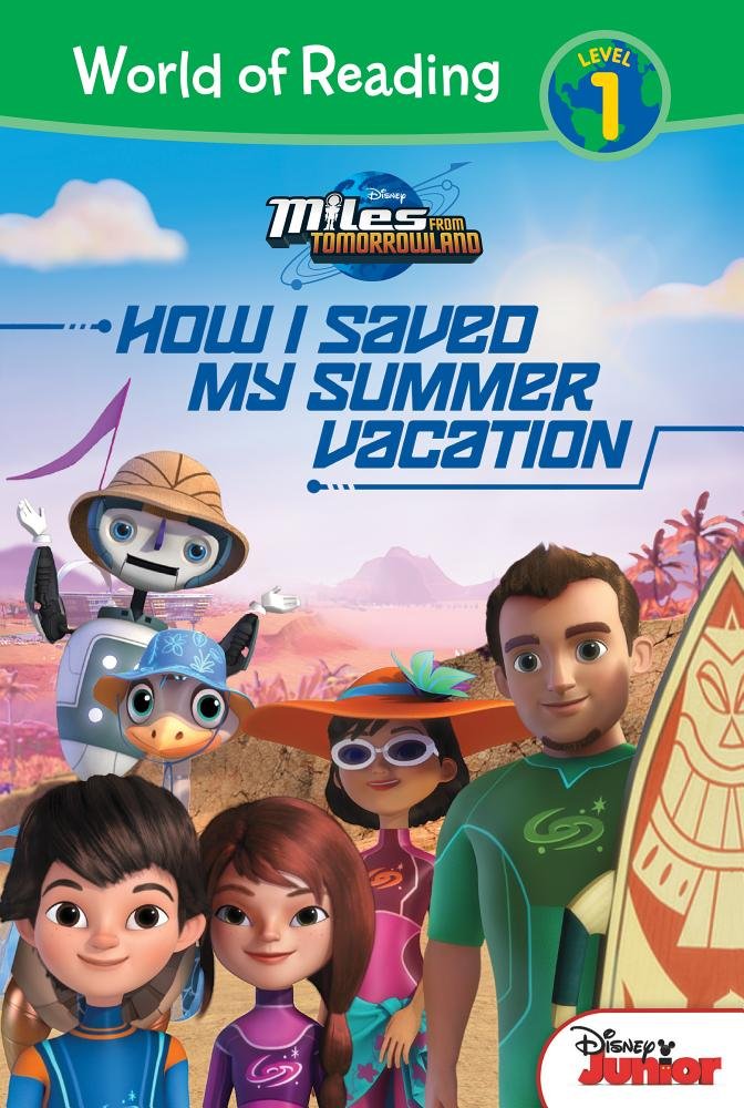 How I Saved My Summer Vacation (World of Reading, Level 1, Miles From Tomorrowland),Used
