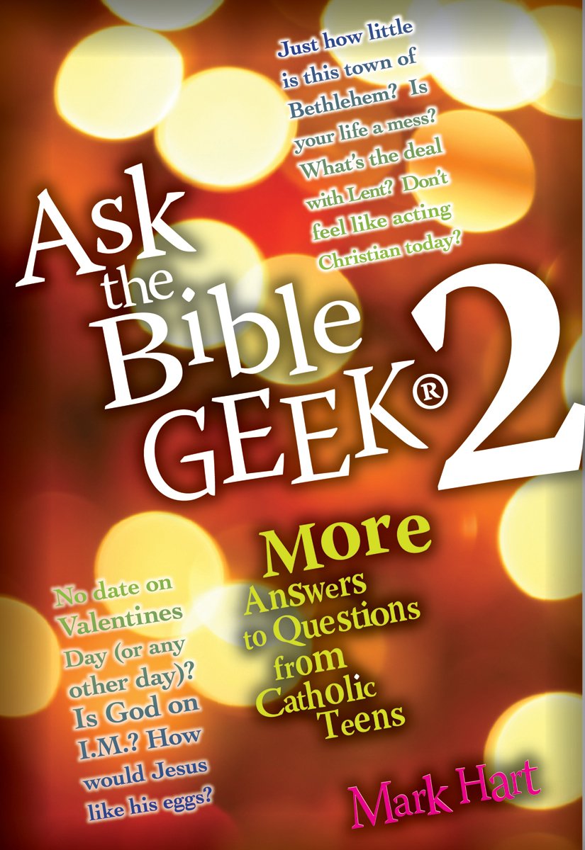 Ask the Bible Geek 2: More Answers to Questions From Catholic Teens,Used