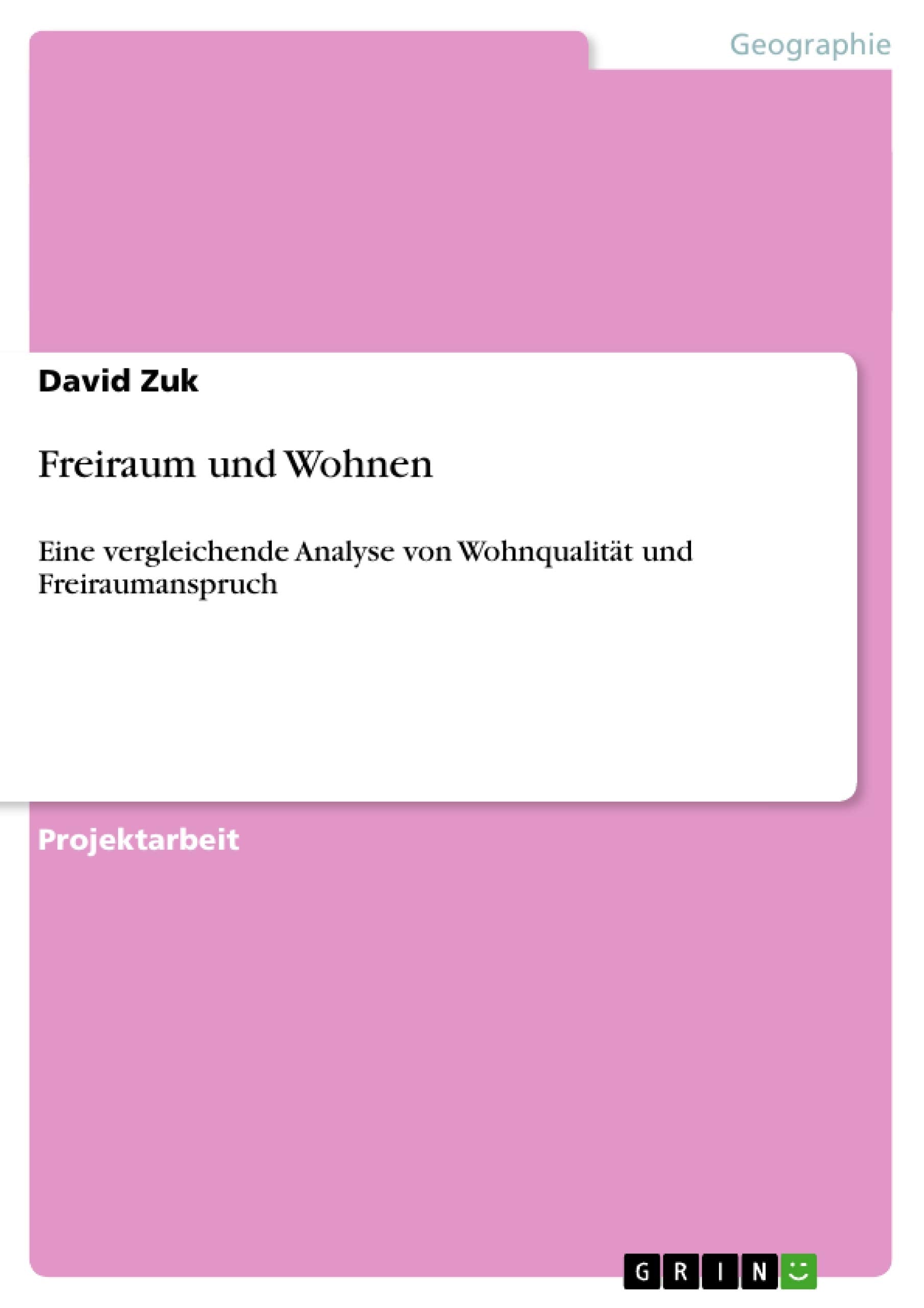 Freiraum Und Wohnen: Eine Vergleichende Analyse Von Wohnqualitt Und Freiraumanspruch (German Edition),Used