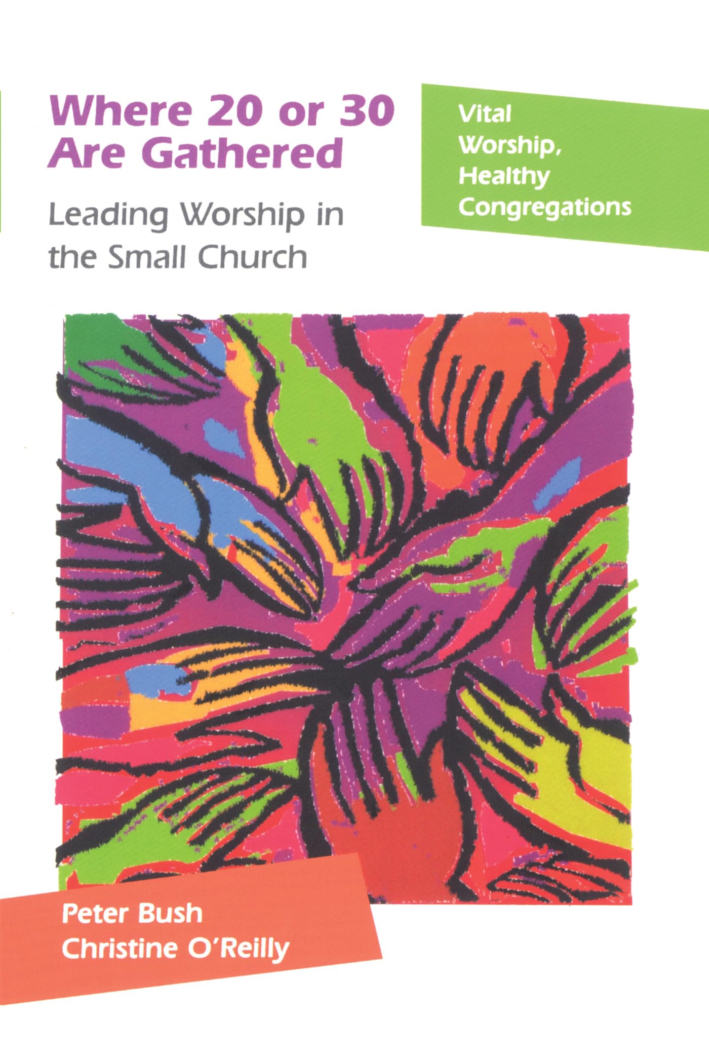 Where 20 or 30 Are Gathered: Leading Worship in the Small Church (Vital Worship, Healthy Congregations),Used