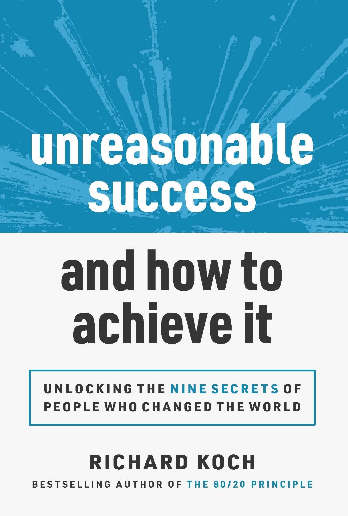 Unreasonable Success and How to Achieve It: Unlocking the 9 Secrets of People Who Changed the World,Used