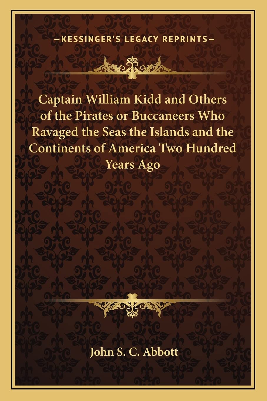 Captain William Kidd and Others of the Pirates or Buccaneers Who Ravaged the Seas the Islands and the Continents of America Two ,Used