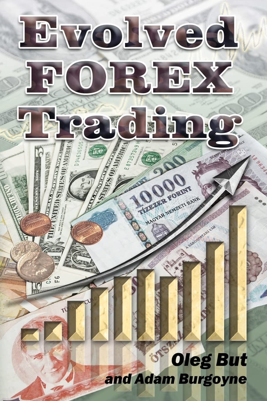 Evolved FOREX Trading: Stepbystep guide to FOREX trading with many explanatory illustrations. It is intended both for beginner,New