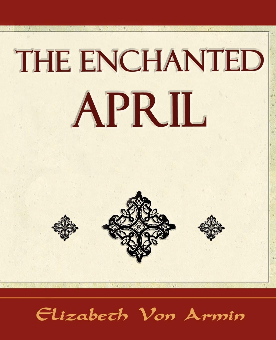 The Enchanted April: Elizabeth Von Armin,Used