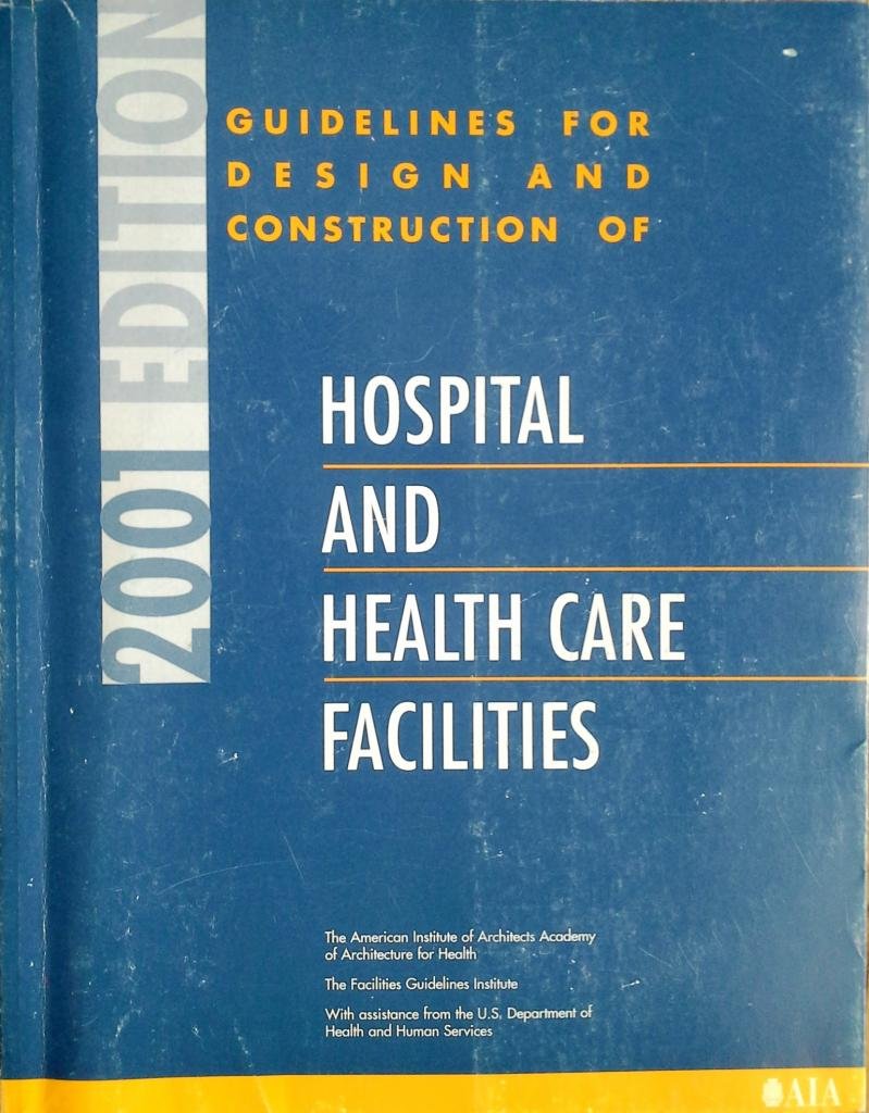 Guidelines for Design and Construction of Hospital and Health Care Facilities : 2001 Edition,Used