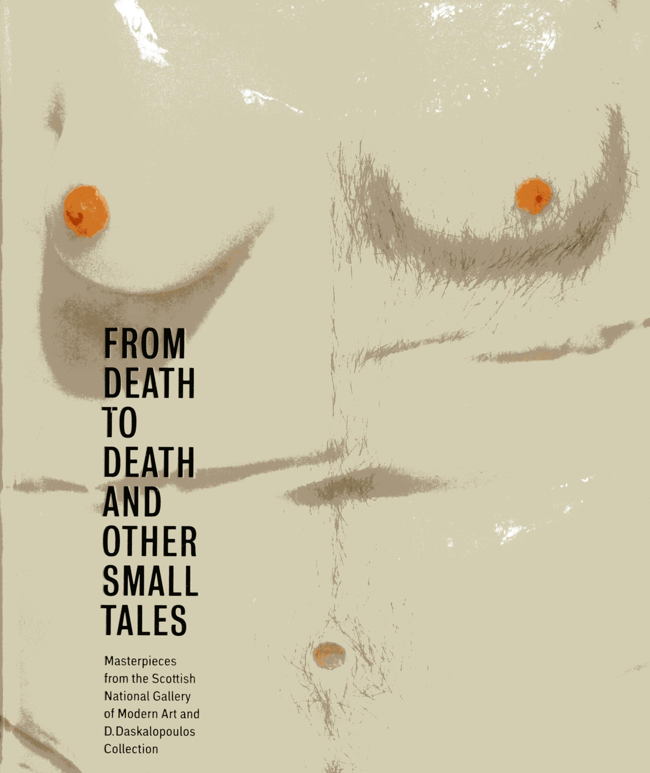 From Death to Death and Other Small Tales: Masterpieces from the Gallery of Modern Art and the D. Daskalopoulos Collection,Used