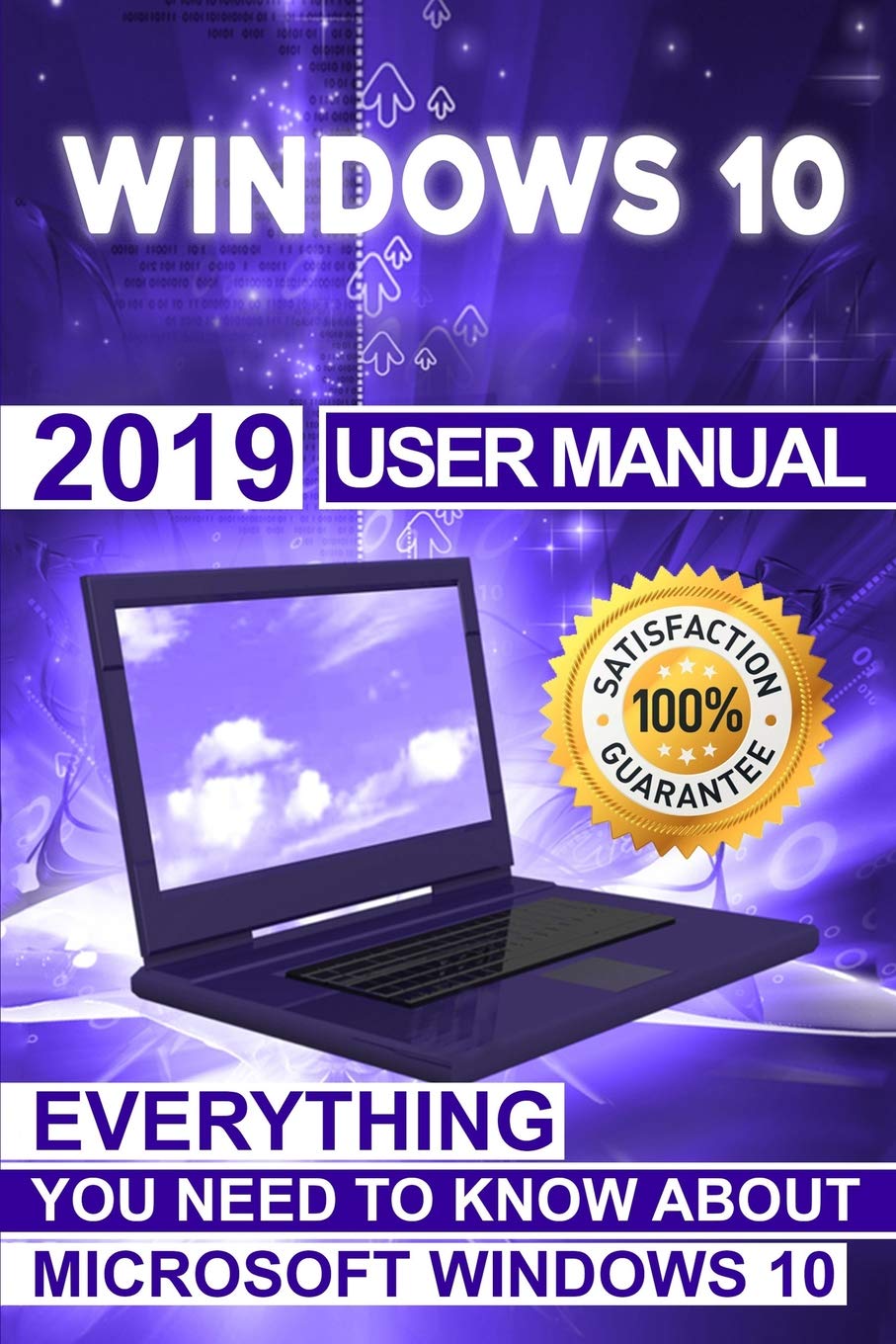 Windows 10: 2019 User Manual . Everything You Need to Know About Microsoft Windows 10,Used