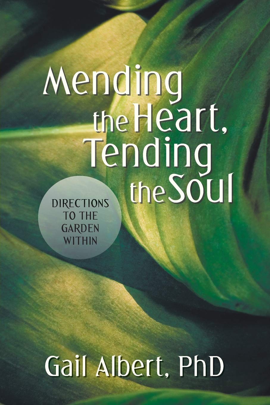 Mending the Heart, Tending the Soul: Directions to the Garden Within,Used