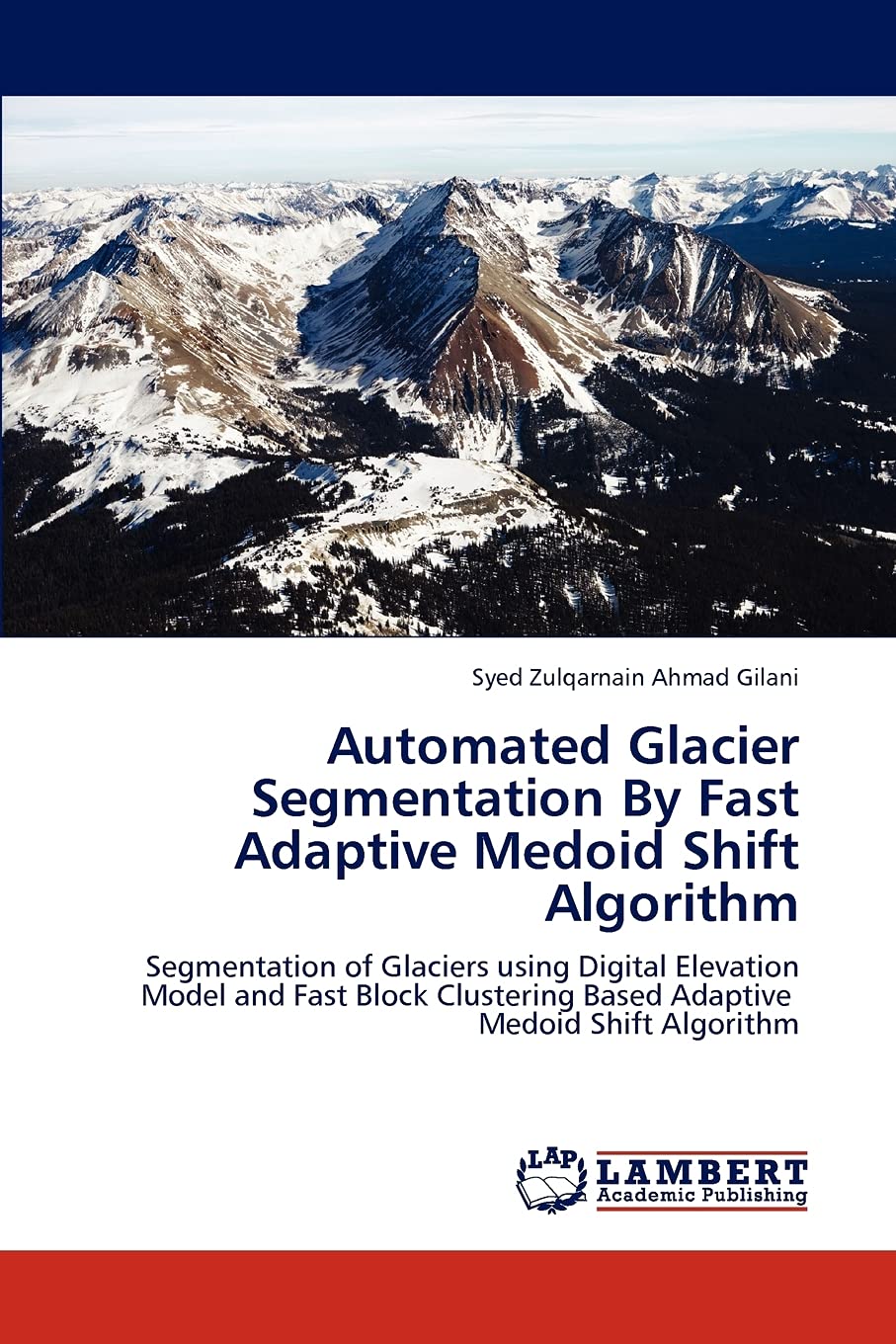 Automated Glacier Segmentation By Fast Adaptive Medoid Shift Algorithm: Segmentation of Glaciers using Digital Elevation Model a,Used