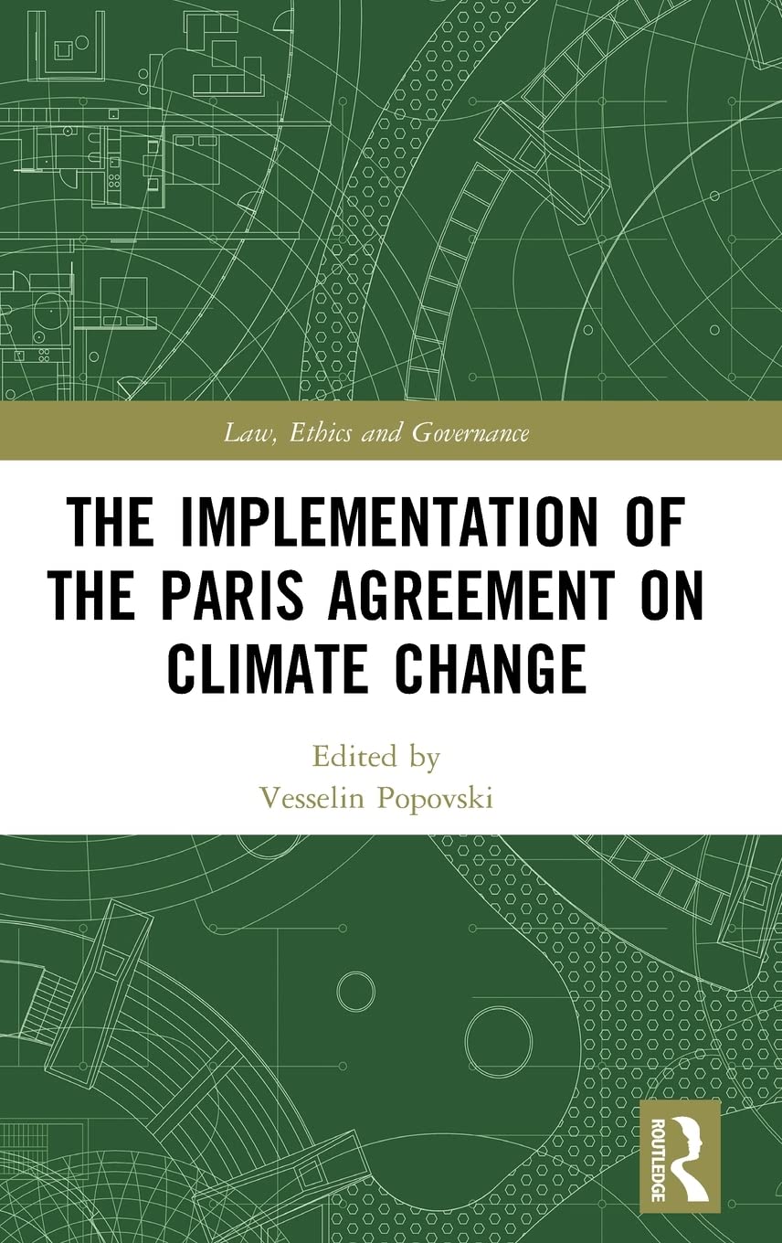The Implementation of the Paris Agreement on Climate Change (Law, Ethics and Governance),Used