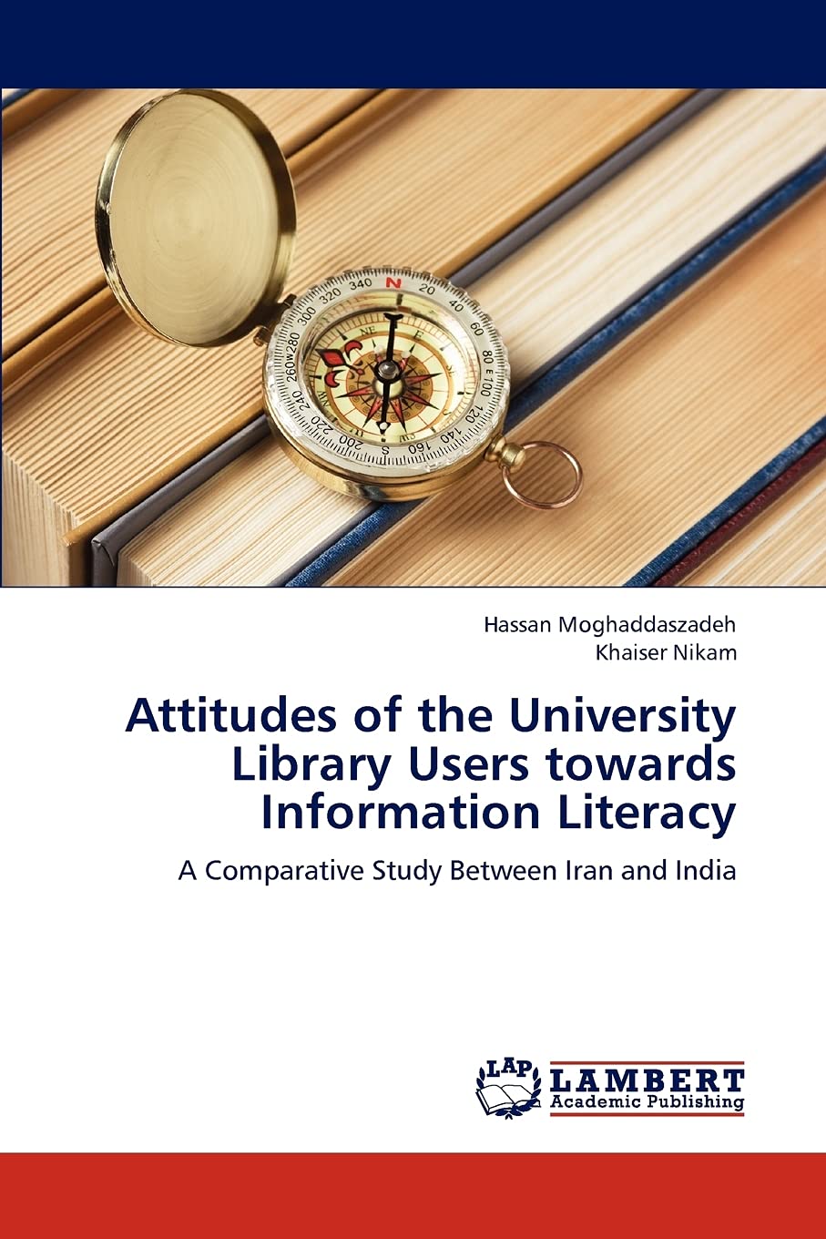 Attitudes of the University Library Users towards Information Literacy: A Comparative Study Between Iran and India,Used