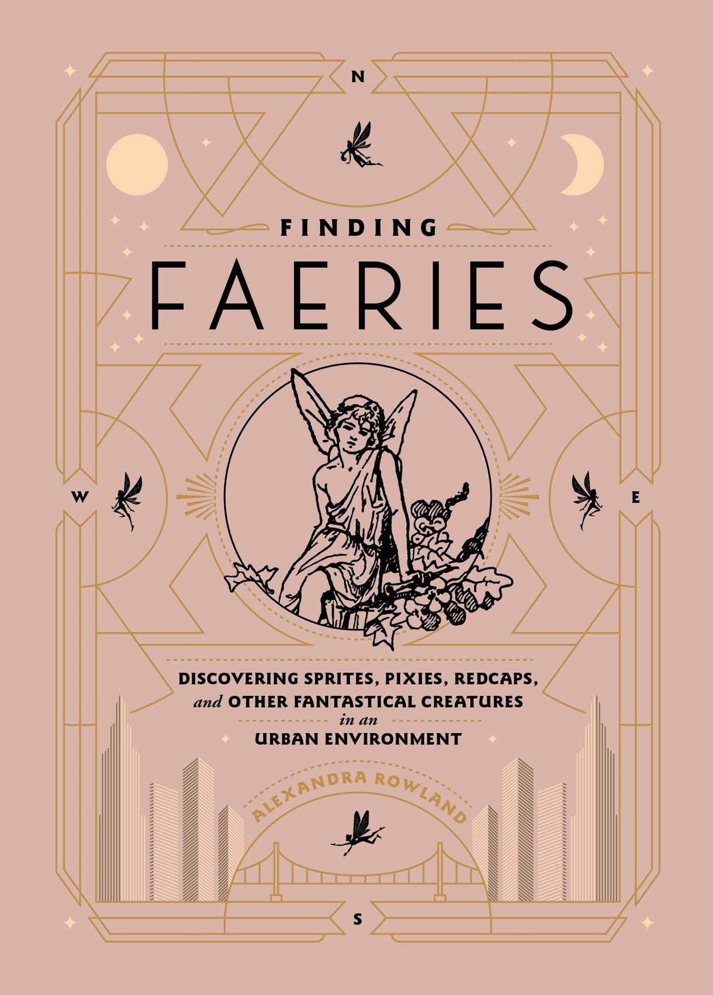Finding Faeries: Discovering Sprites, Pixies, Redcaps, and Other Fantastical Creatures in an Urban Environment,Used