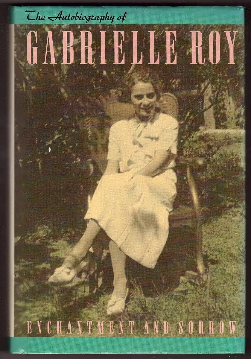 Enchantment and Sorrow: The Autobiography of Gabrielle Roy,Used