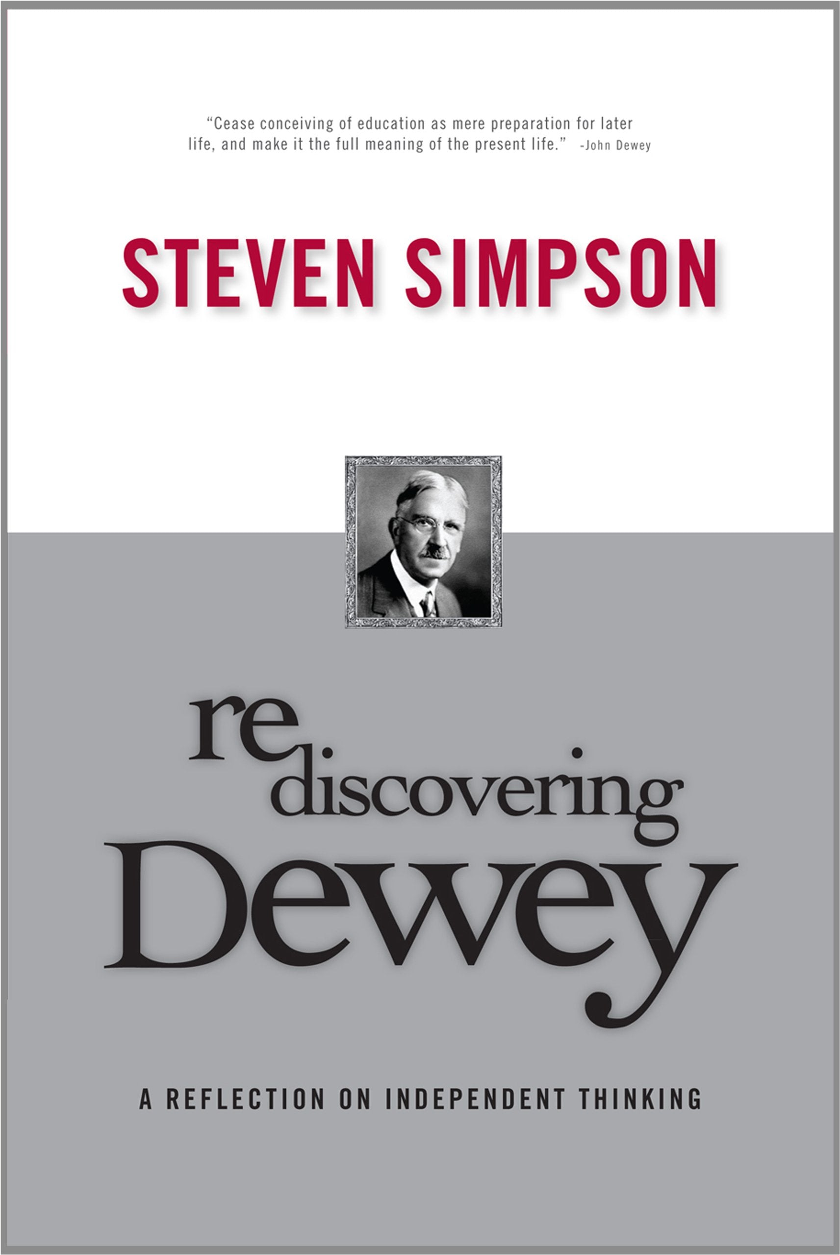 Rediscovering Dewey: A Reflection on Independent Thinking,New