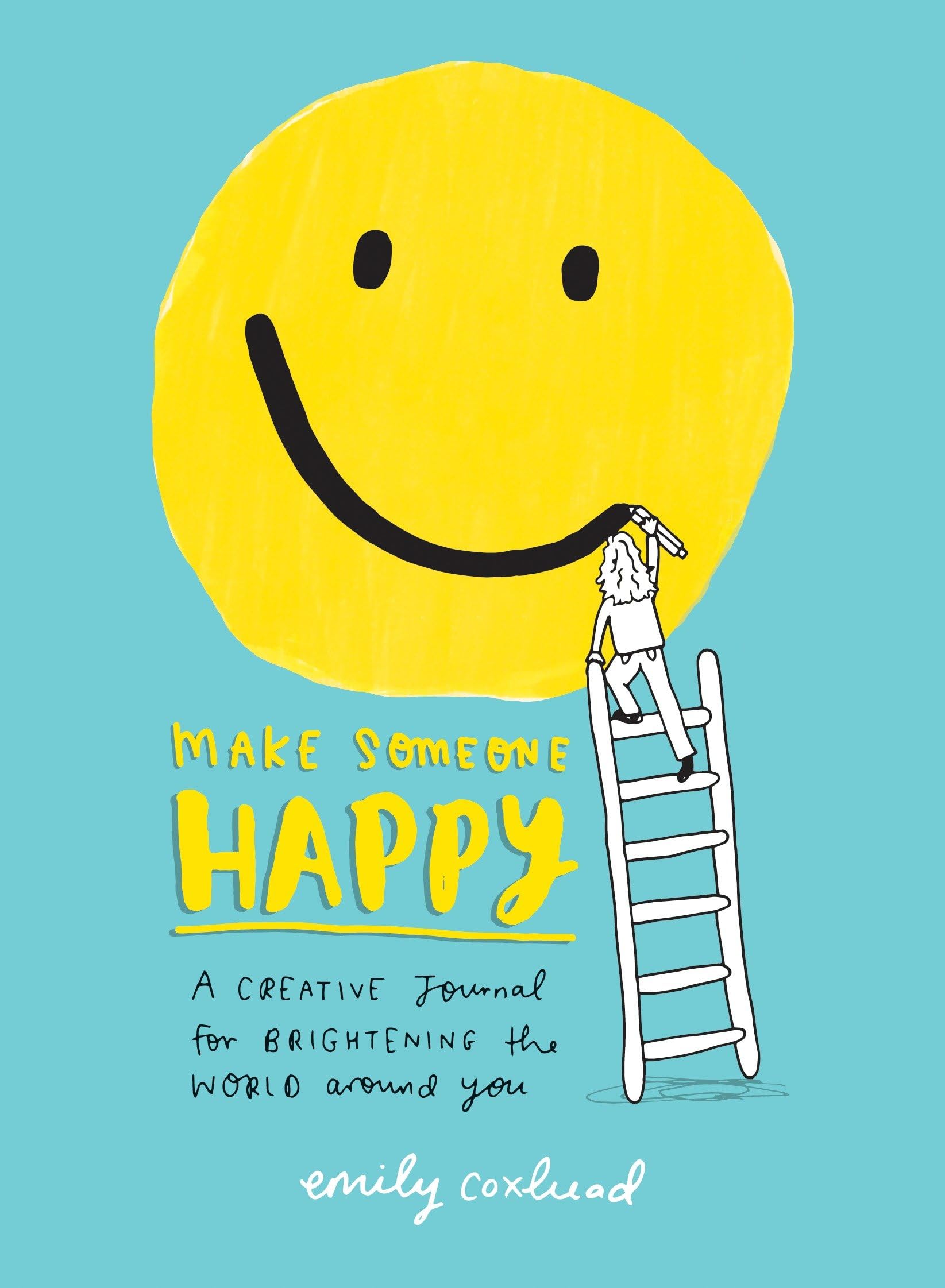 Make Someone Happy: A Creative Journal For Brightening The World Around You,New