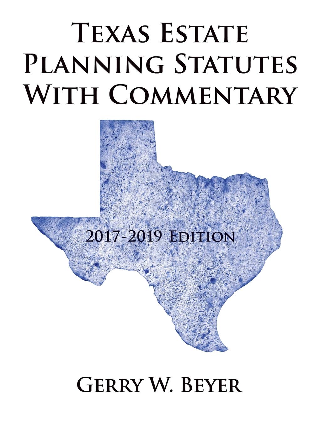 Texas Estate Planning Statutes With Commentary: 20172019 Edition,Used