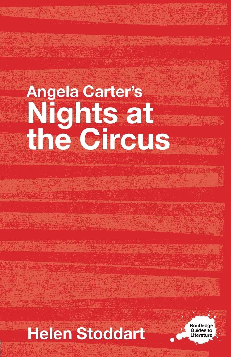Angela Carter's Nights at the Circus: A Routledge Study Guide (Routledge Guides to Literature),Used