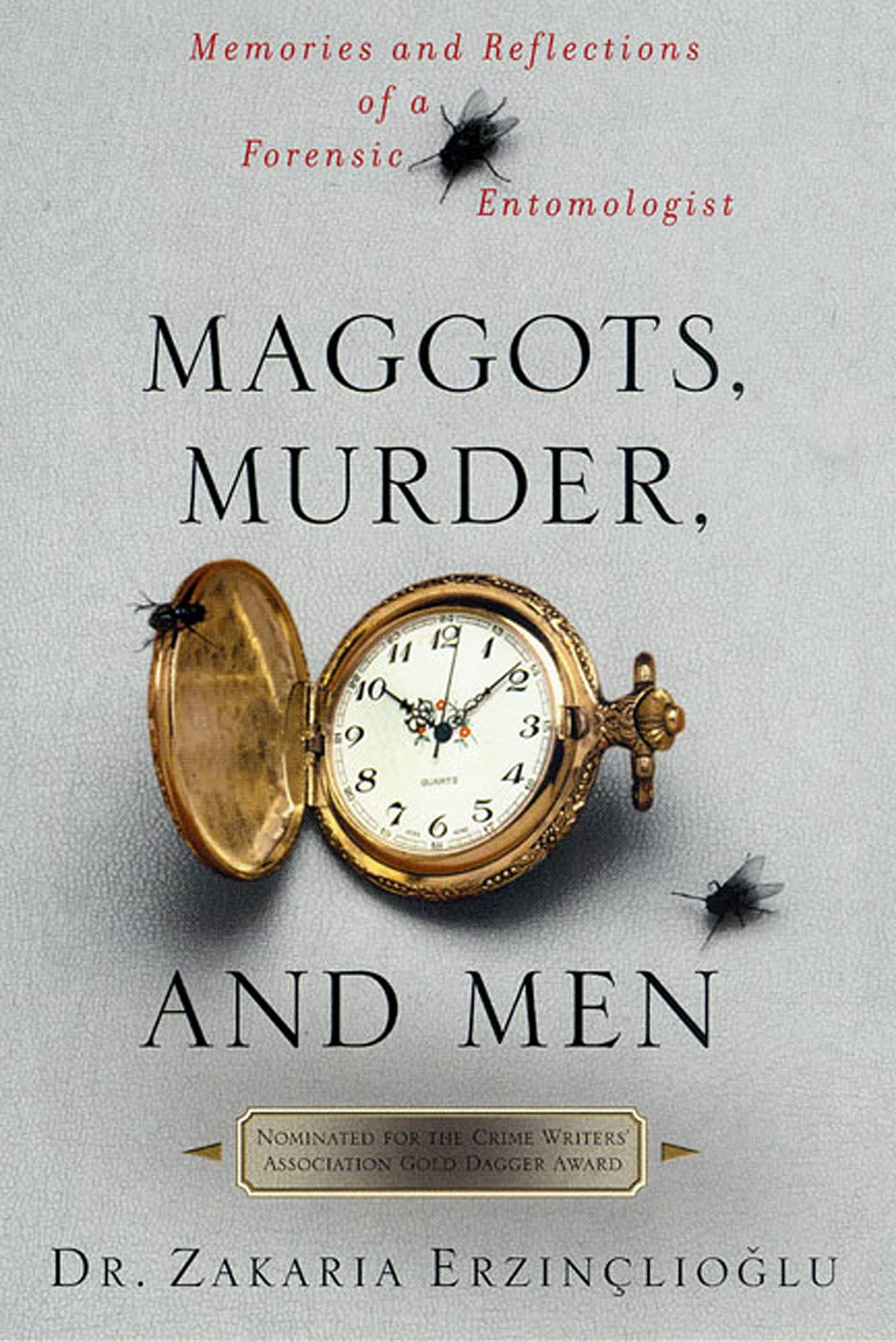 Maggots, Murder, and Men: Memories and Reflections of a Forensic Entomologist,Used