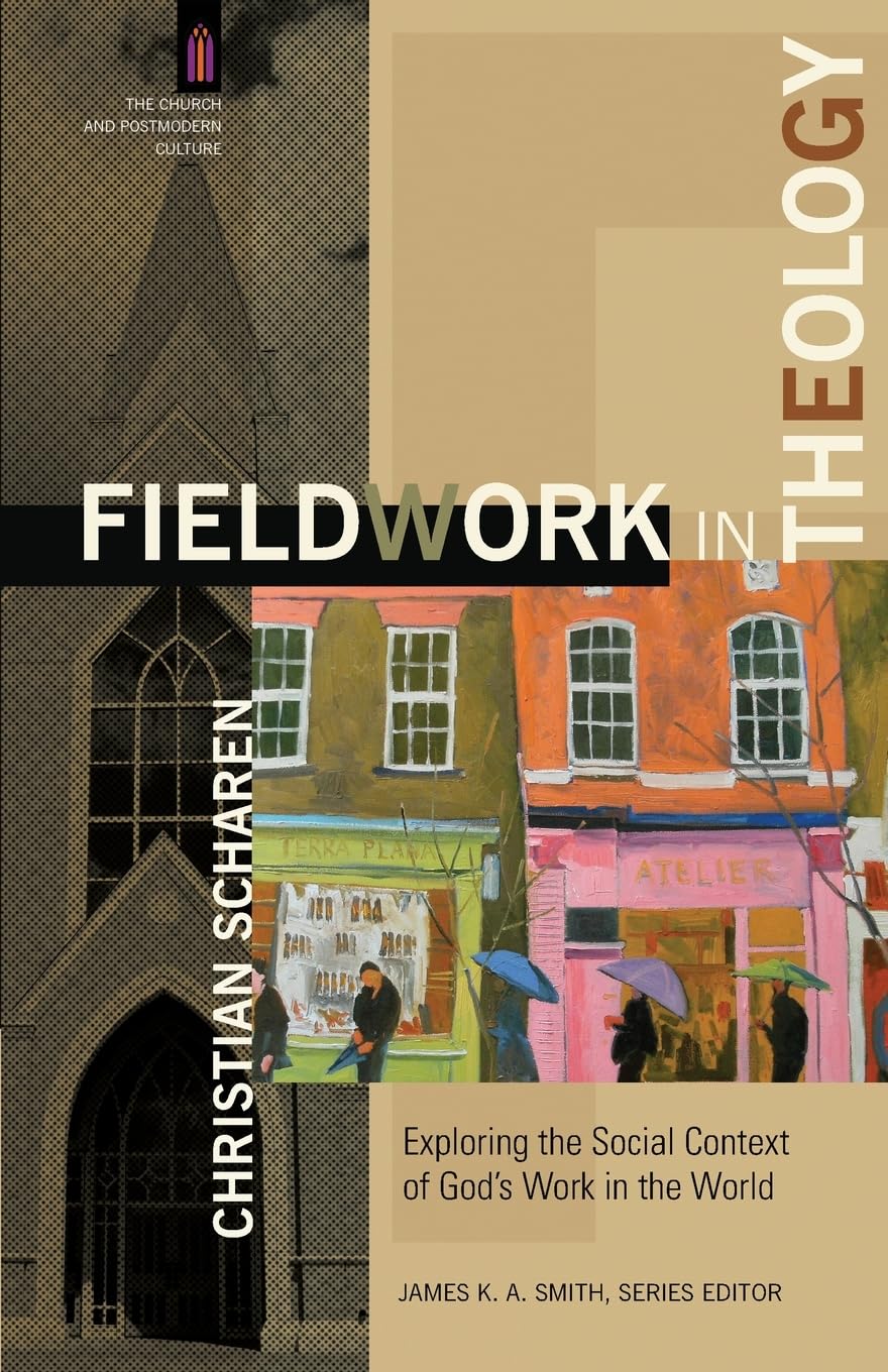 Fieldwork in Theology: Exploring the Social Context of God's Work in the World (The Church and Postmodern Culture),Used