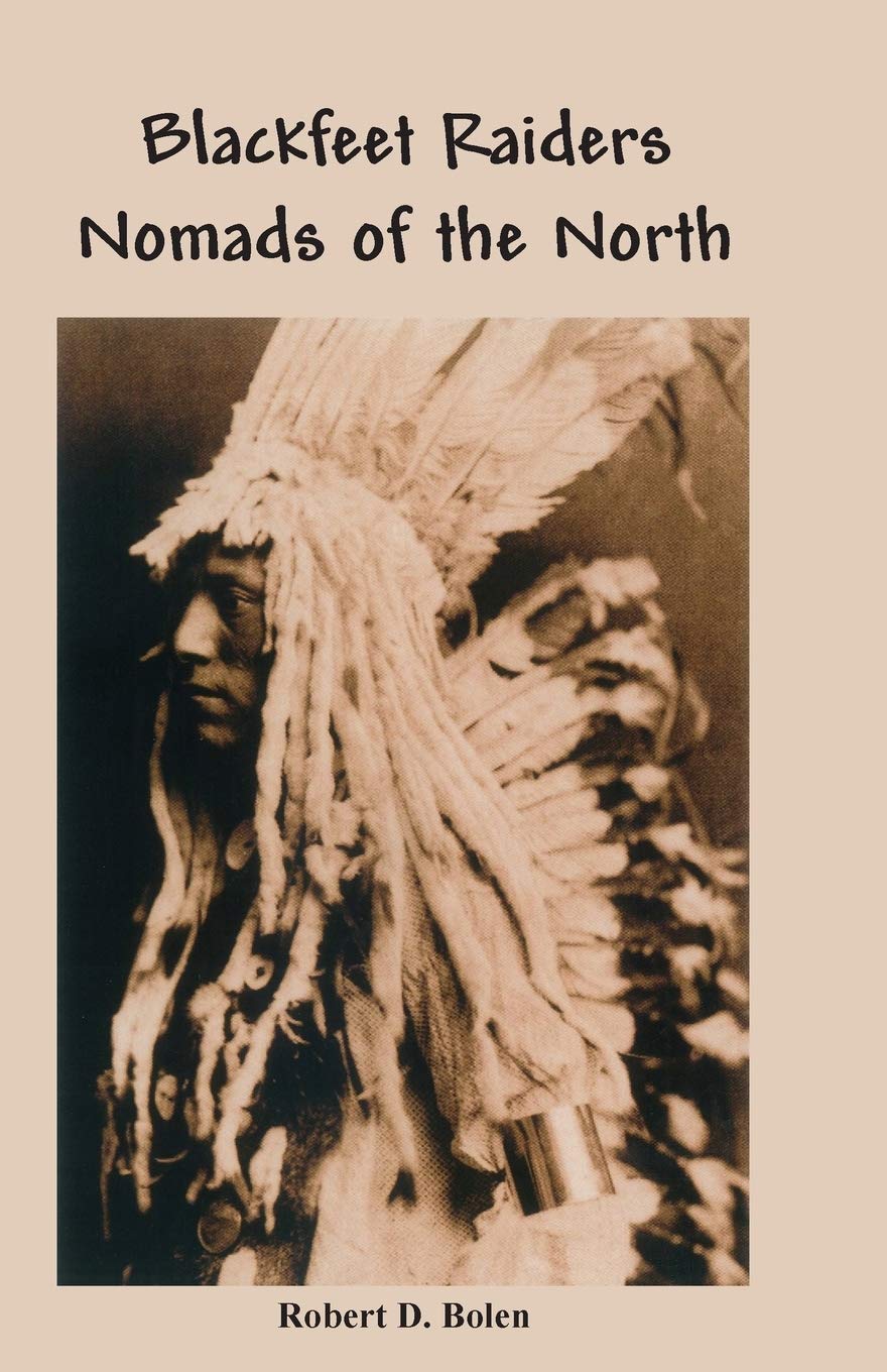 The Blackfeet Raiders Nomads Of The North,Used