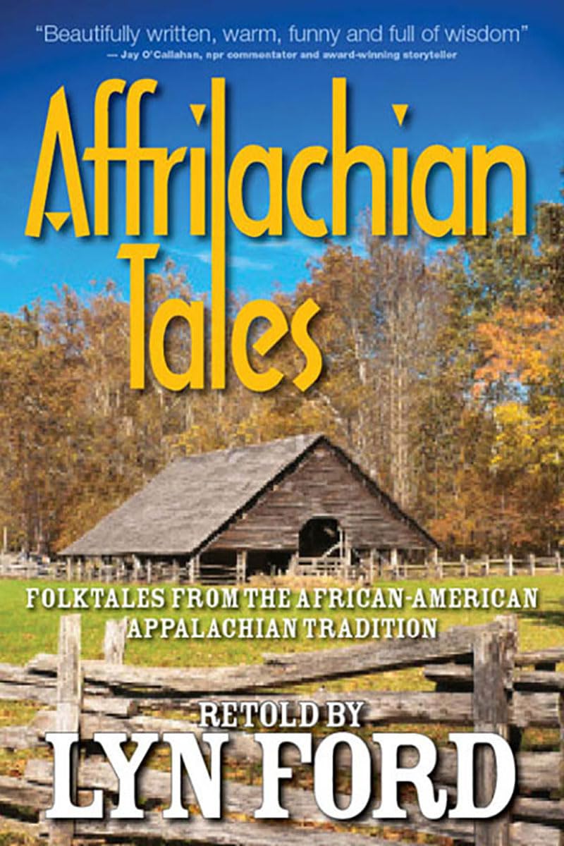 Affrilachian Tales: Folktales From The Africanamerican Appalachian Tradition
