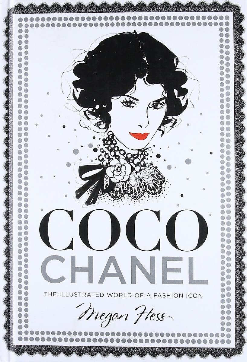 Coco Chanel: The Illustrated World of a Fashion Icon,Used