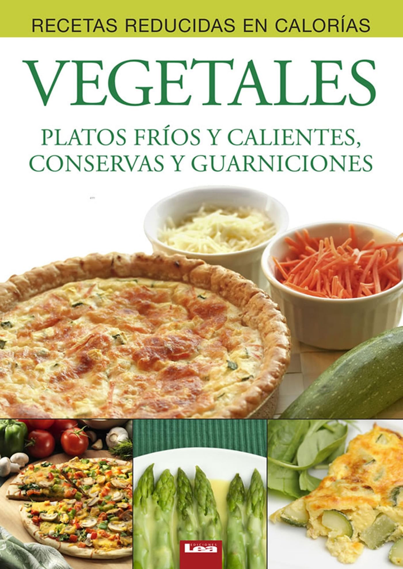 Vegetales: Platos Fros Y Calientes, Conservas Y Guarniciones (Recetas Reducidas En Calorias / Reduced Calorie Recipes) (Spanis,New