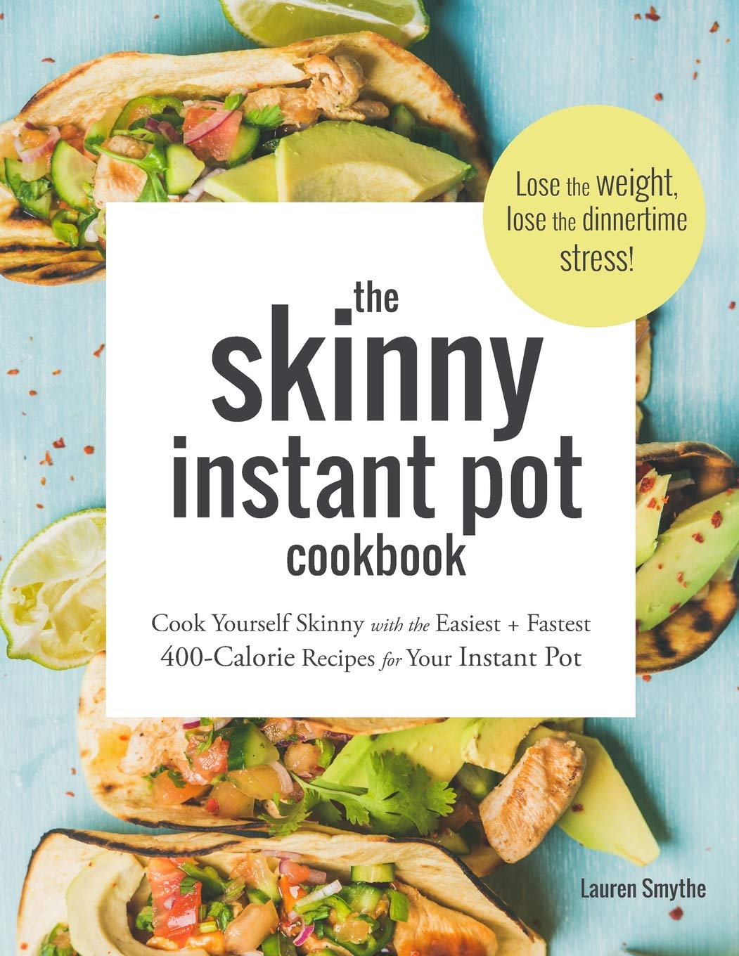 The Skinny Instant Pot Cookbook: Cook Yourself Skinny with the Easiest + Most Delicious 400Calorie Recipes for Your Instant Pot,Used