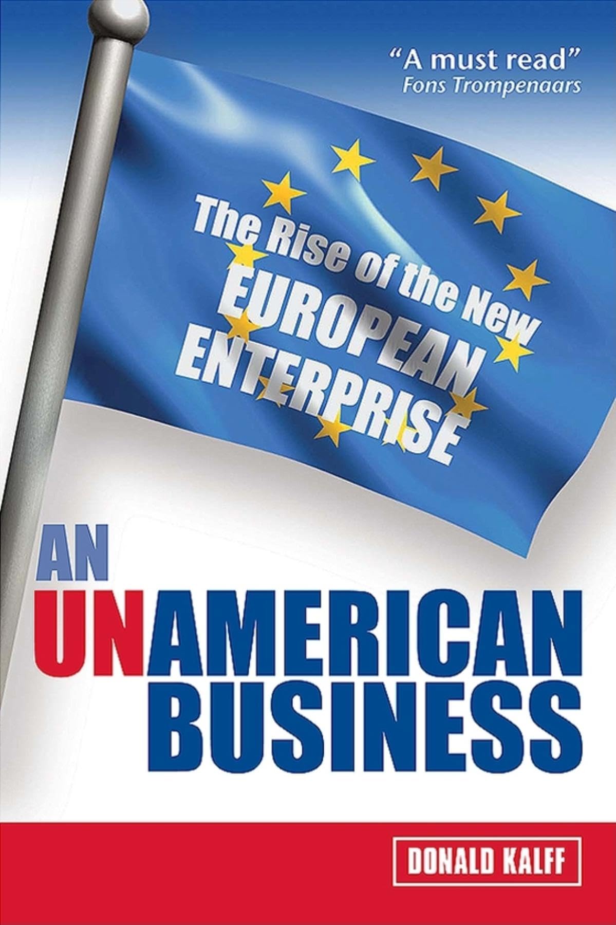 An Unamerican Business: The Rise Of The New European Enterprise,New