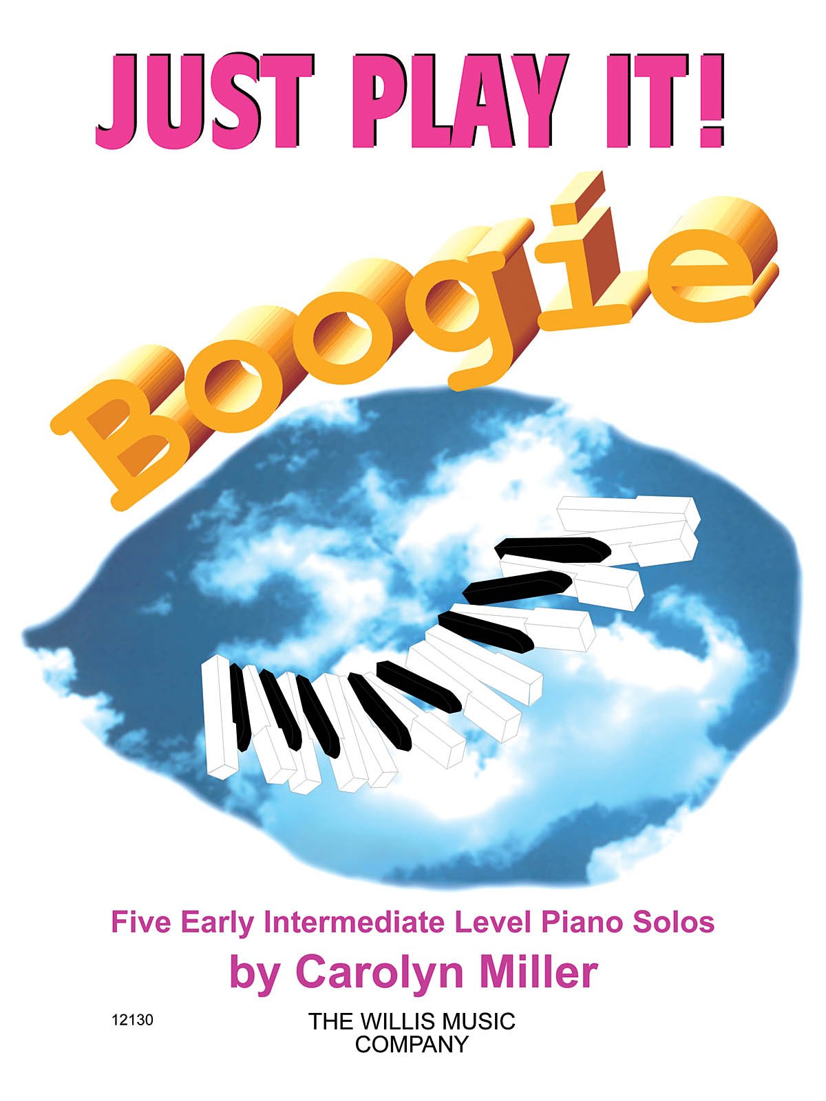 Just Play It! Boogie: Early Intermediate Level,New