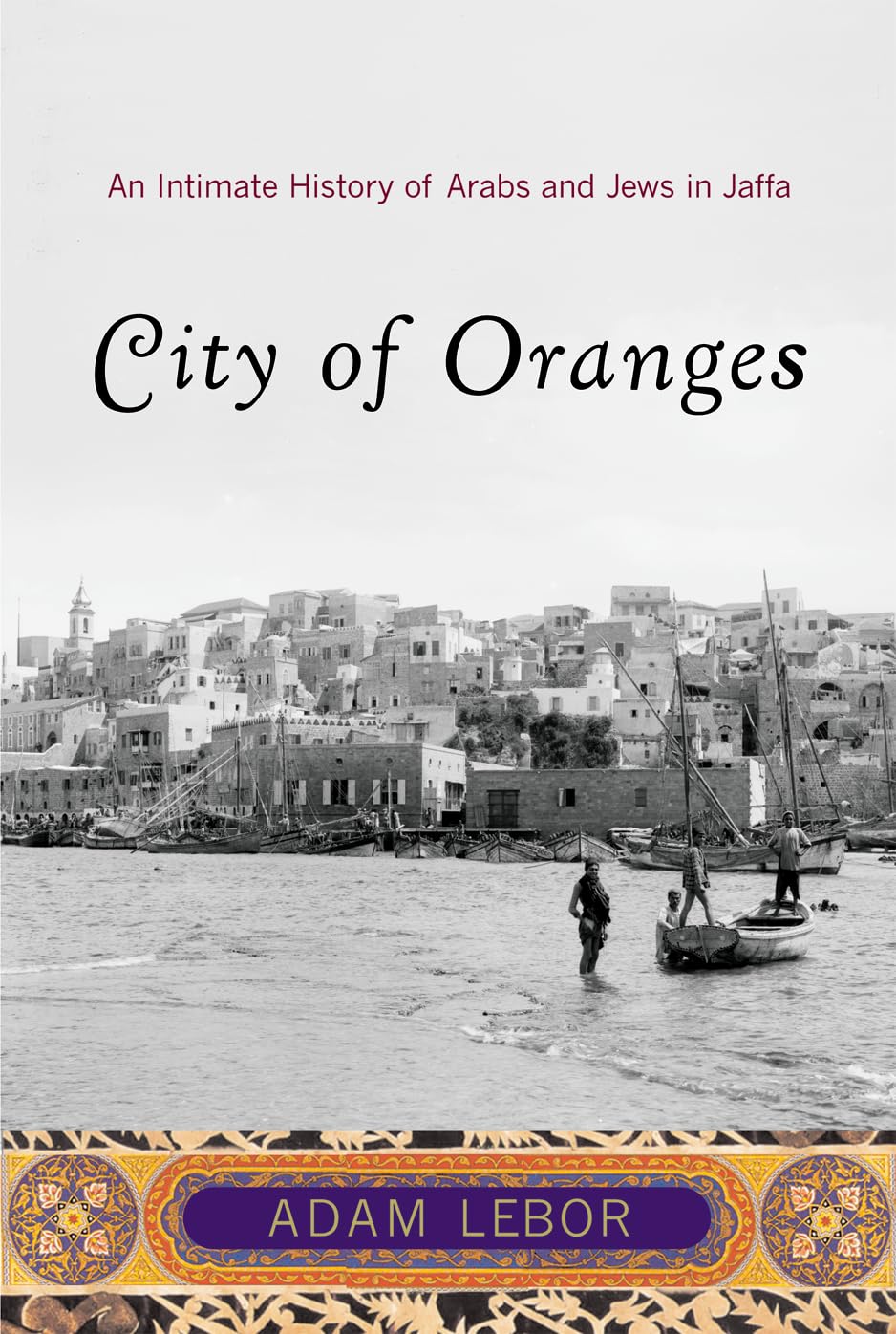 City of Oranges: An Intimate History of Arabs and Jews in Jaffa,Used