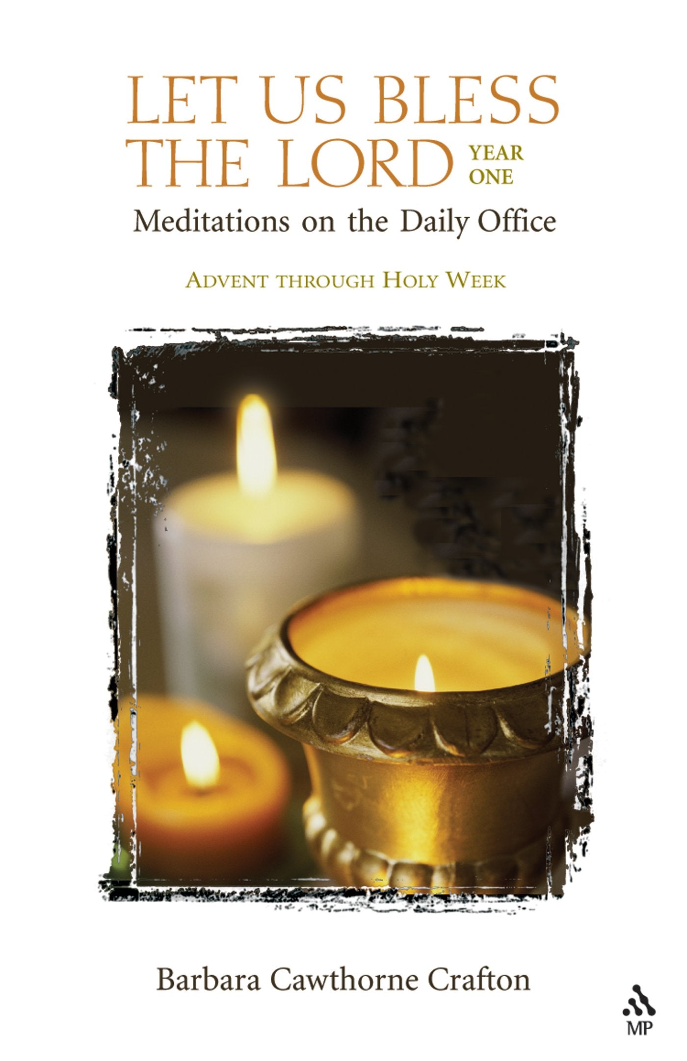 Let Us Bless The Lord Year One Adventholy Week: Meditations On The Daily Office,New