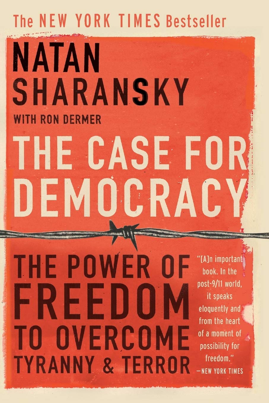 The Case For Democracy: The Power Of Freedom To Overcome Tyranny And Terror