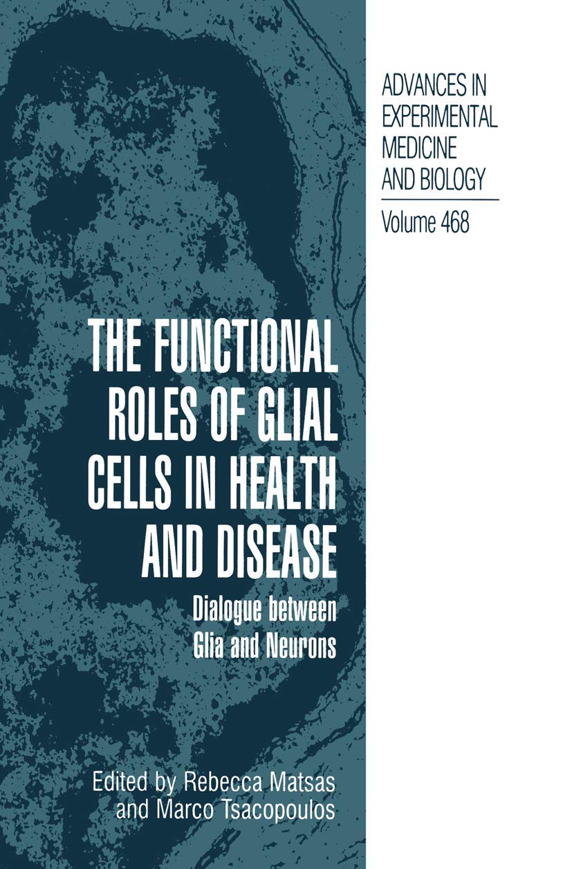 The Functional Roles of Glial Cells in Health and Disease: Dialogue between Glia and Neurons (Advances in Experimental Medicine ,New