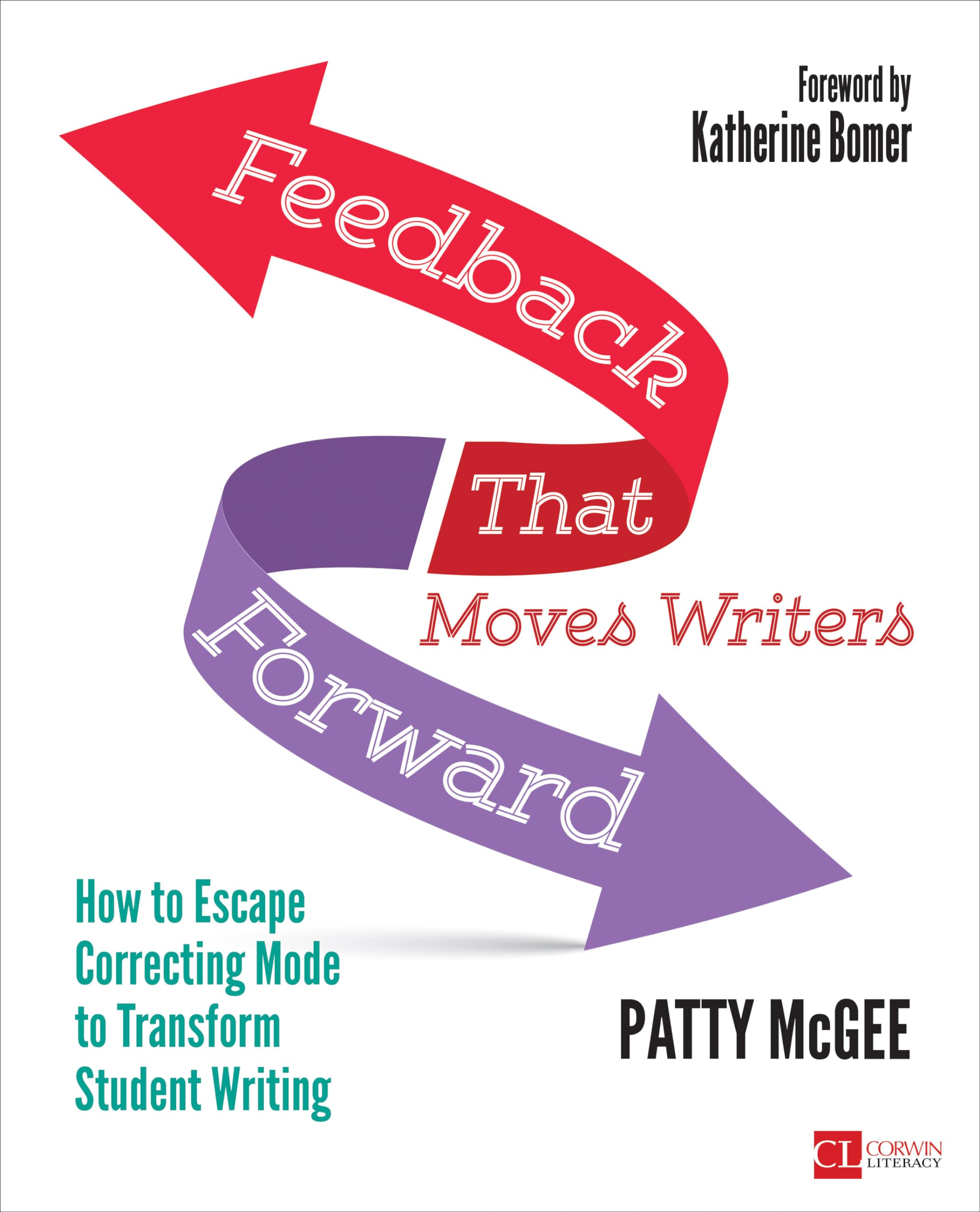 Feedback That Moves Writers Forward: How to Escape Correcting Mode to Transform Student Writing (Corwin Literacy),Used