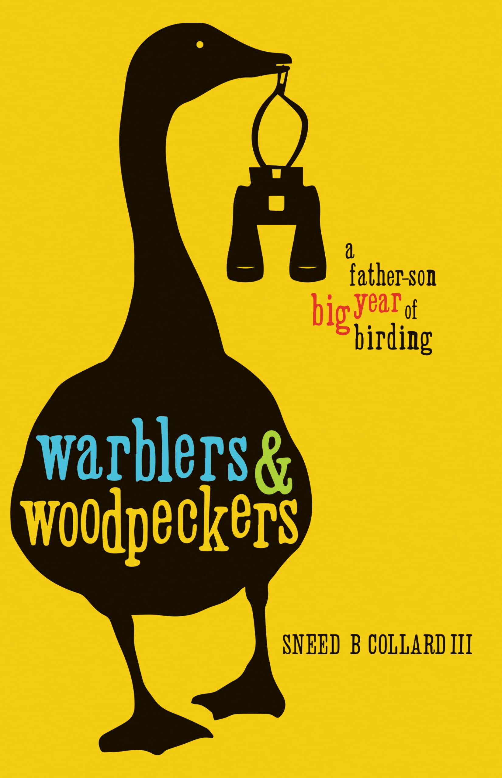 Warblers & Woodpeckers: A FatherSon Big Year of Birding,Used
