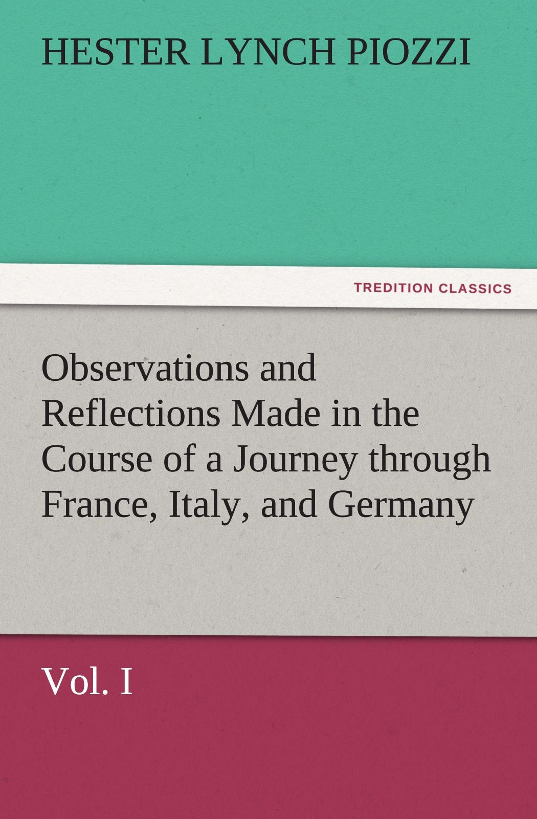 Observations and Reflections Made in the Course of a Journey Through France, Italy, and Germany, Vol. I,Used