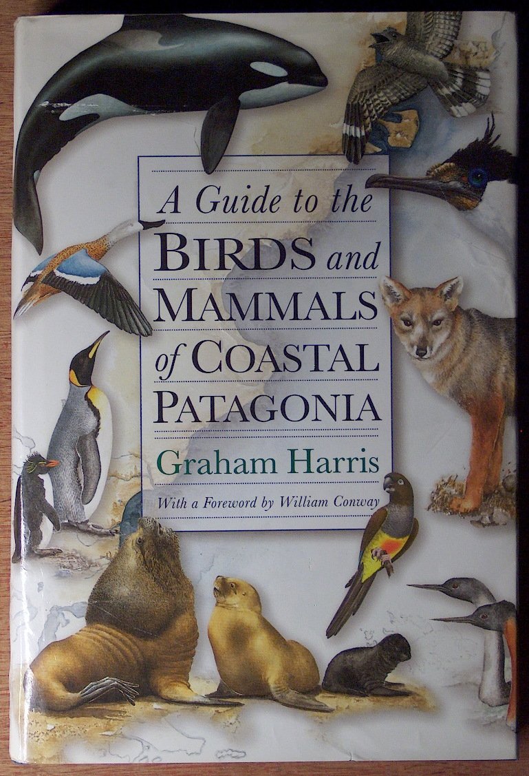 A Guide To The Birds And Mammals Of Coastal Patagonia,New